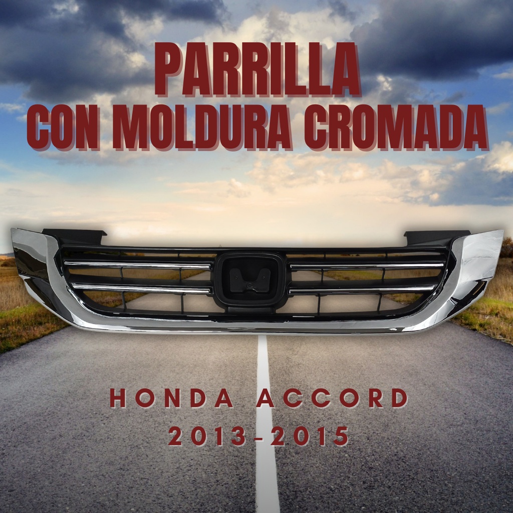 PARRILLA HD ACCORD 13-15 C/MOLDURA CROMADA SPORT PLUS/TORUING L4 4 CILINDROS 1.5/2.0L 4 PUERTAS