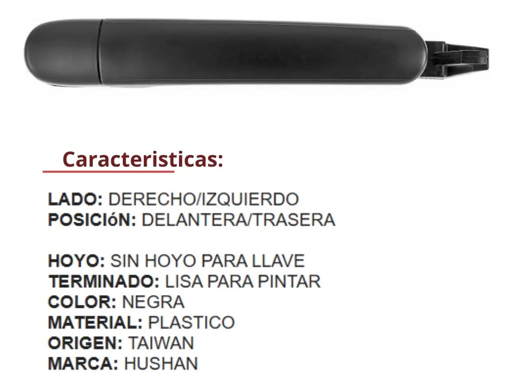 MANIJA EXTERIOR VW GOLF 00-09/JETTA A4 99-07/PASSAT 99-05/POLO 03-07/GOL 09-17/LUPO 05-09/CROSSFOX 07-14  ST IBIZA 03-17/CORDOBA 03-08/LEON 99-13/TOLEDO 99-12/ALTEA 05-14  VW SAVEIRO 10-18/SPORTVAN 07-09/JETTA CLASICO 08-15  SIN HOYO PARA LLAVE LISA PARA PINTAR NEGRA PLASTICO HUSHAN Derecho/Izquierd